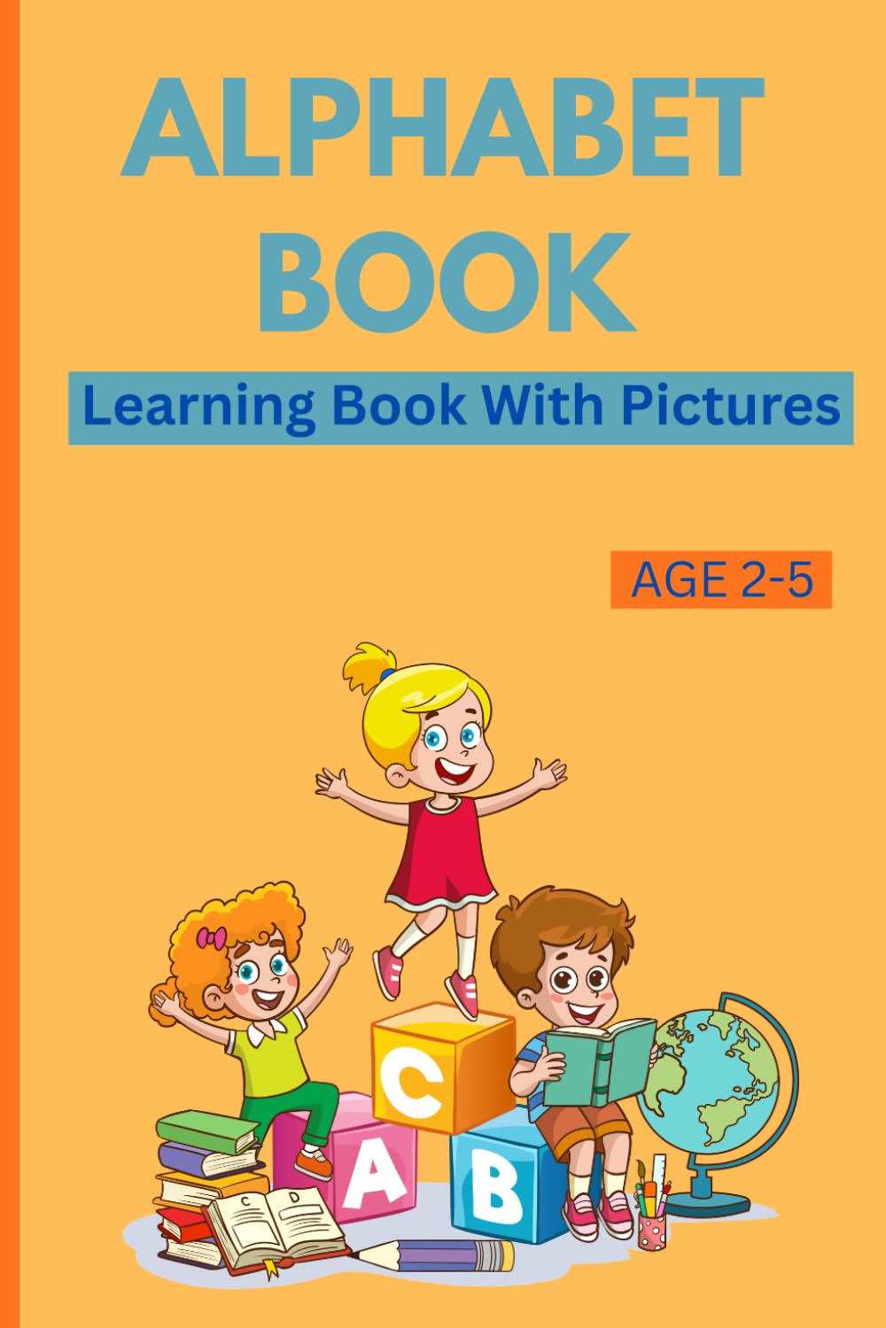 ALPHABET BOOK: LEARNING BOOK WITH PICTURES