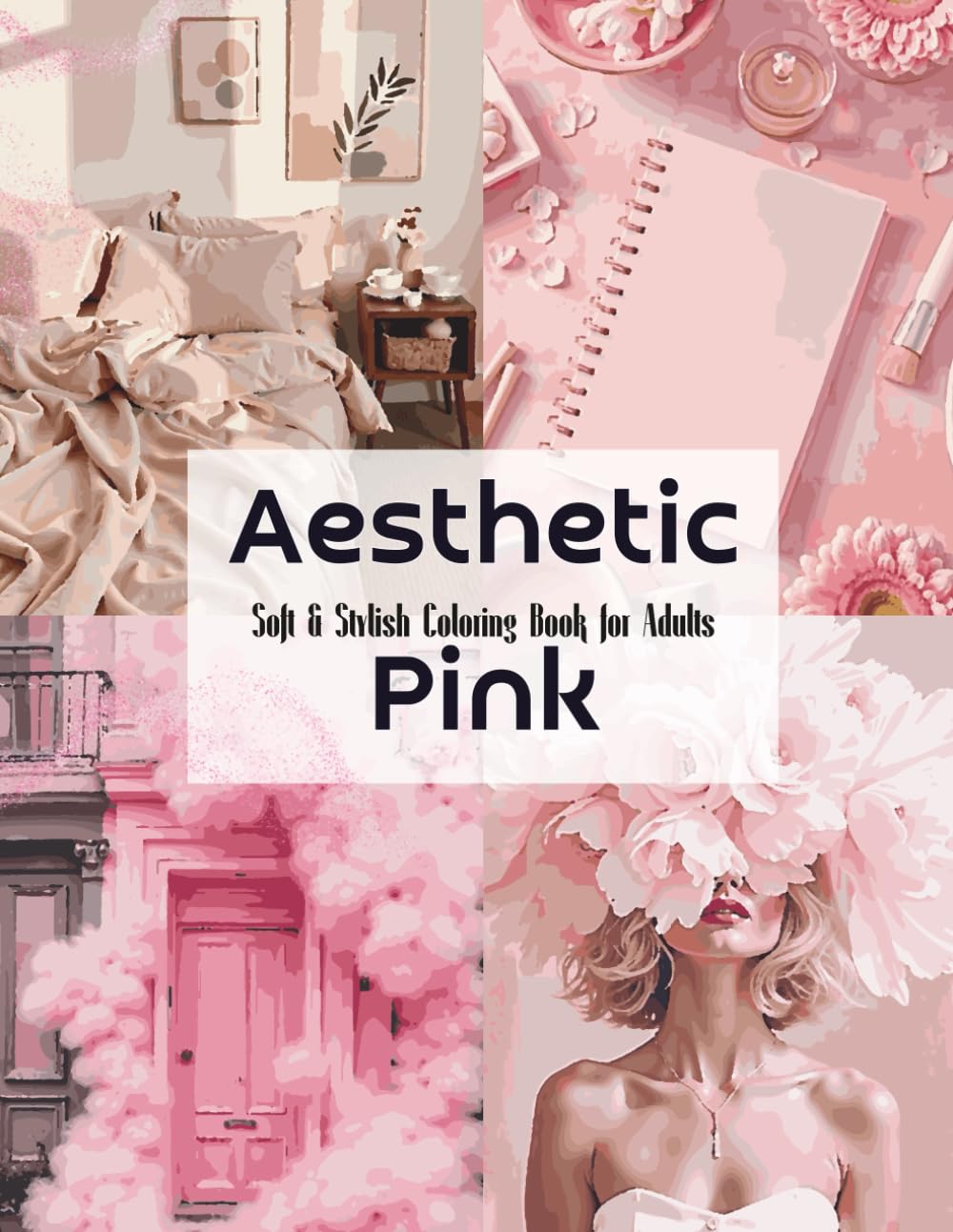 Aesthetic Pink Soft & Stylish Coloring Book for Adults: Trendy Pink Objects, Cozy Details and Modern Aesthetic Scenes for Relaxation and Creative Flow
