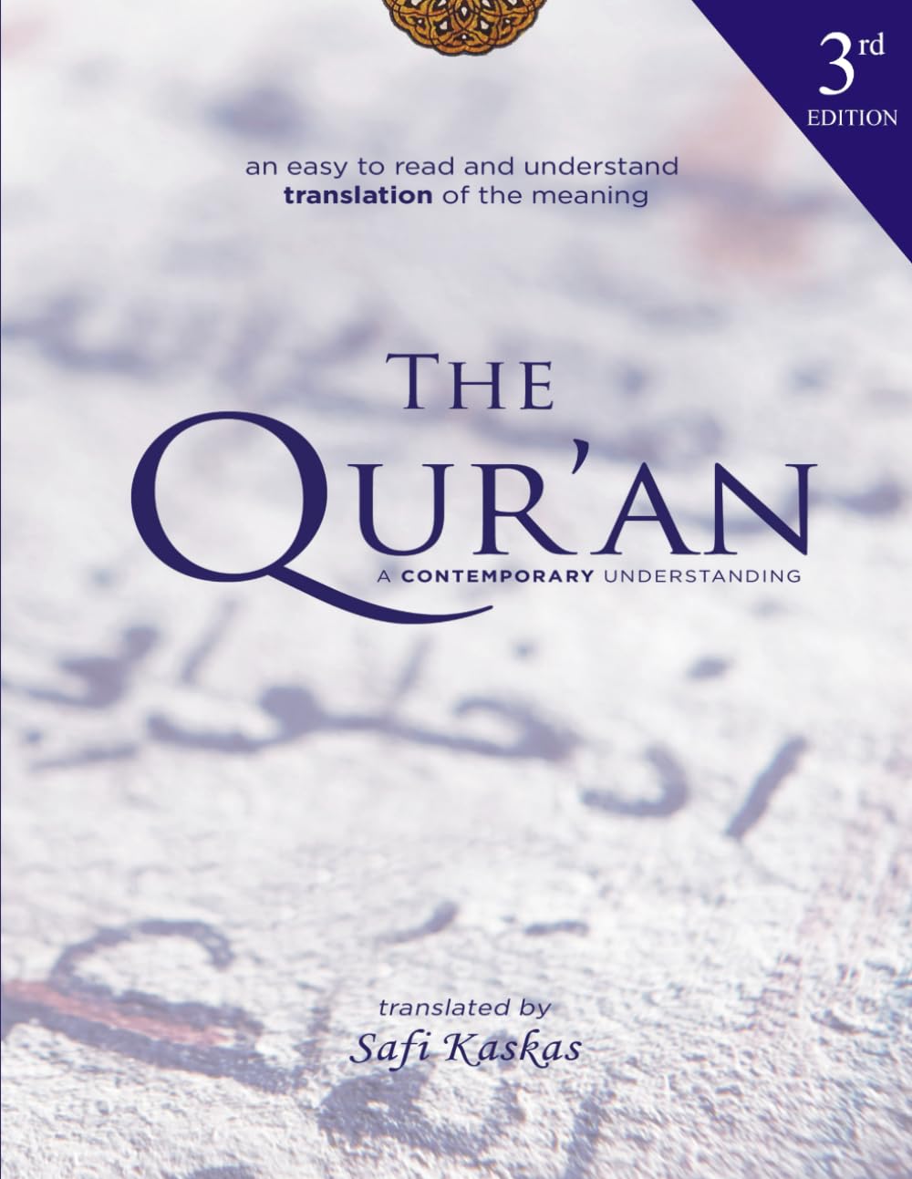 Qur'an A Contemporary Understanding: Third edition: An easy to read and understand Translation of the meaning