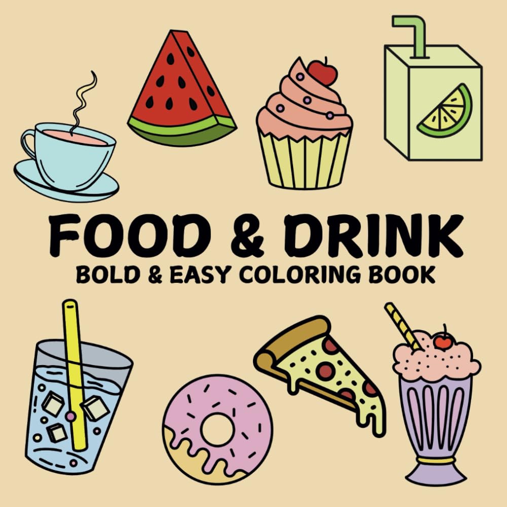 Food & Drink Bold & Easy Coloring Book: 50 Simple and Cute Design Pages for All Ages