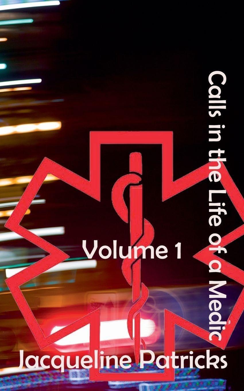 Calls in the Life of a Medic: Volume 1