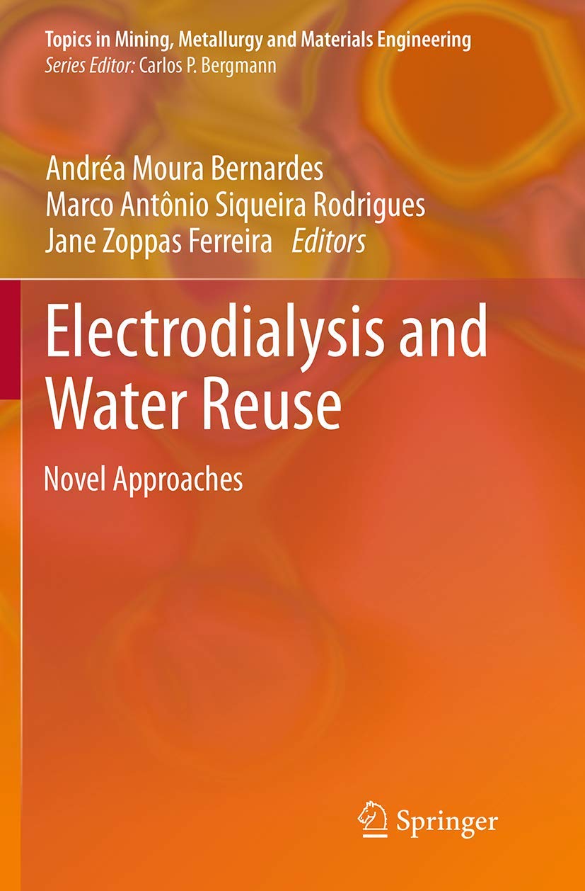 Electrodialysis and Water Reuse: Novel Approaches (Topics in Mining, Metallurgy and Materials Engineering)