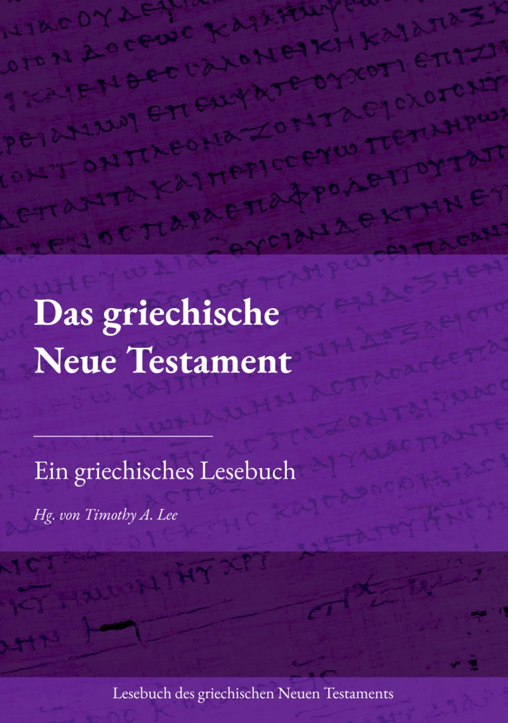 Das griechische Neue Testament: Ein griechisches Lesebuch (Lesebuch des griechischen Neuen Testaments)