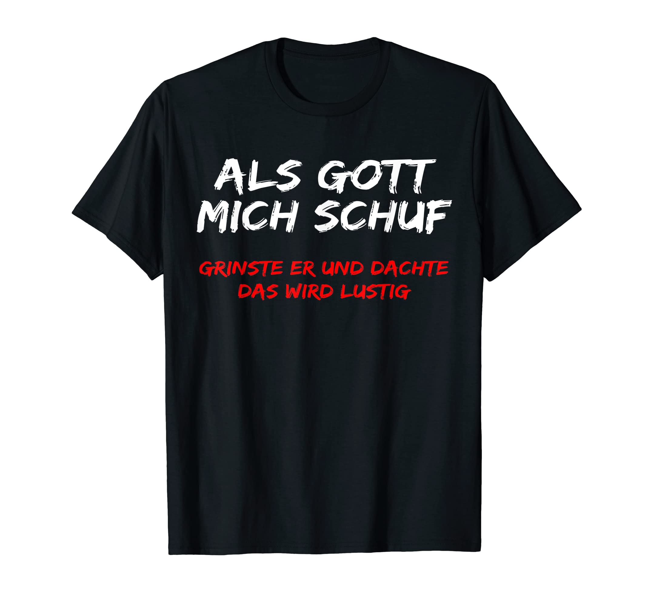 Als Gott mich chuf, funny saying, funny gift idea T-Shirt