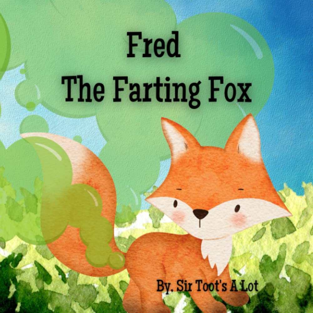 Fred the Farting Fox: A Funny Rhyming book about Farts, Toots, Gas and Poots!