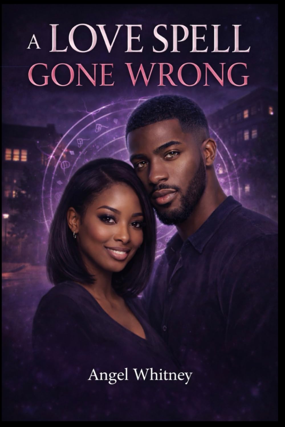 A Love Spell Gone Wrong (The Twisted Love Series by Angel Whitney)