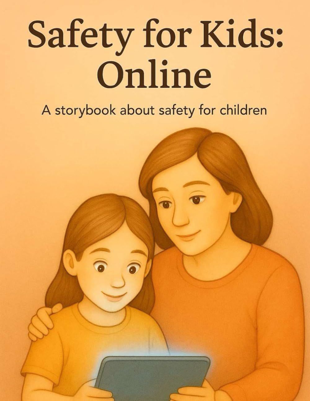 Safety for Kids: Online: A storybook about internet safety for children - Simple Lessons Through Short Stories that teach children how to use ... and care. (Everyday Safety Stories)