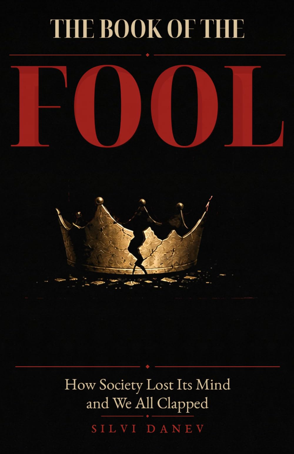 The Book of the Fool: How Society Lost Its Mind and We All Clapped (The Fool Trilogy)