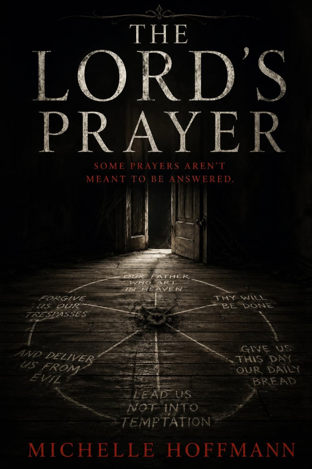 THE LORD'S PRAYER: SOME PRAYERS AREN'T MEANT TO BE ANSWERED