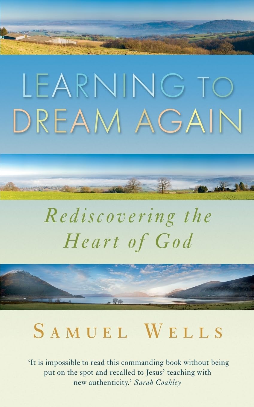 Learning to Dream Again: Rediscovering the heart of God