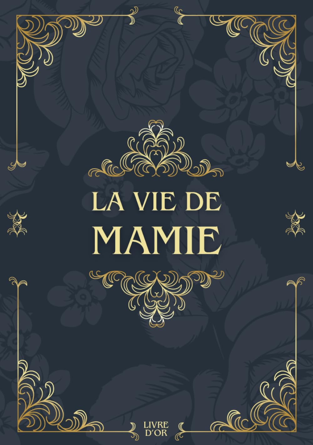 La vie de mamie: Sa Vie, Son Histoire et Ses Souvenirs - Livre souvenir à remplir pour laisser un héritage à sa famille - Livre d'or - Cadeau Original à Offrir