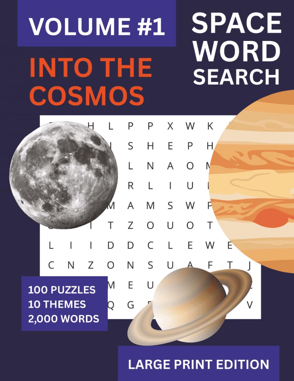 Space Word Search: Into the Cosmos Series Volume 1: 100 Large Print Puzzles on Space, Planets, Moons and Astronomy — For Anyone Who Loves Space
