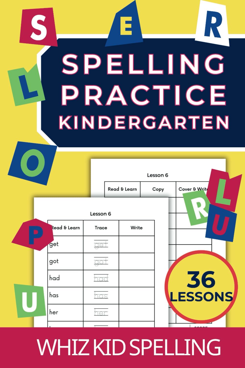 Spelling Practice Kindergarten: 36 Lessons for Children Ages 4+ to Master Reading and Writing (288 words) (Spelling Practice Workbooks: The Learn-Copy-Cover-Write Method)
