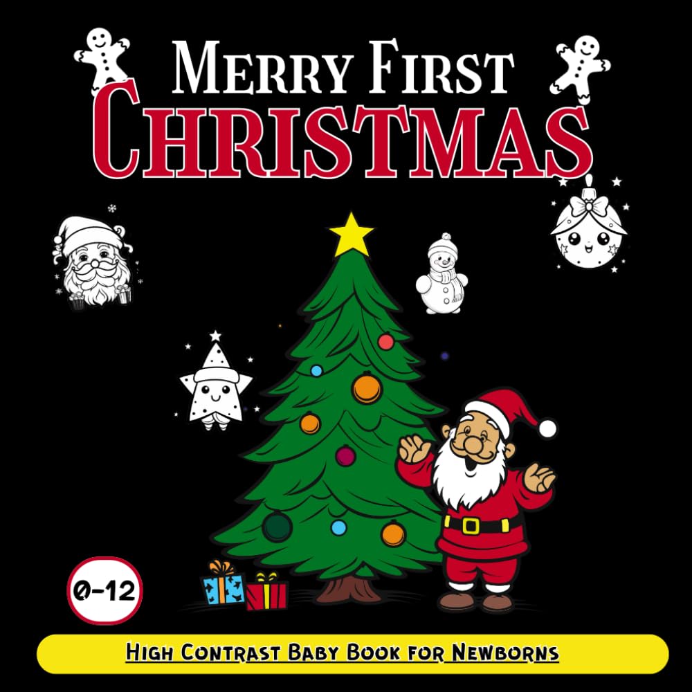 Merry First Christmas: A High Contrast Baby Book for Newborns 0-12 Months Black and White Images for Visual Sensory Stimulation Filled with Cute Santa ... Babies, Infants Develop Your Baby Eyesight