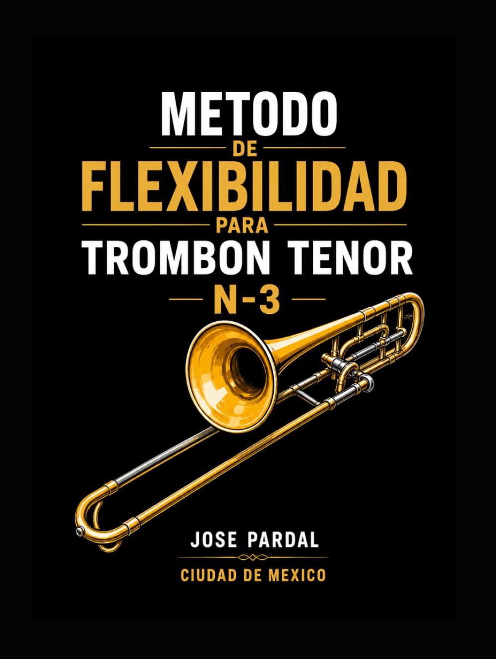 METODO DE FLEXIBILIDAD PARA TROMBON TENOR N-3 JOSE PARDAL: CIUDAD DE MEXICO