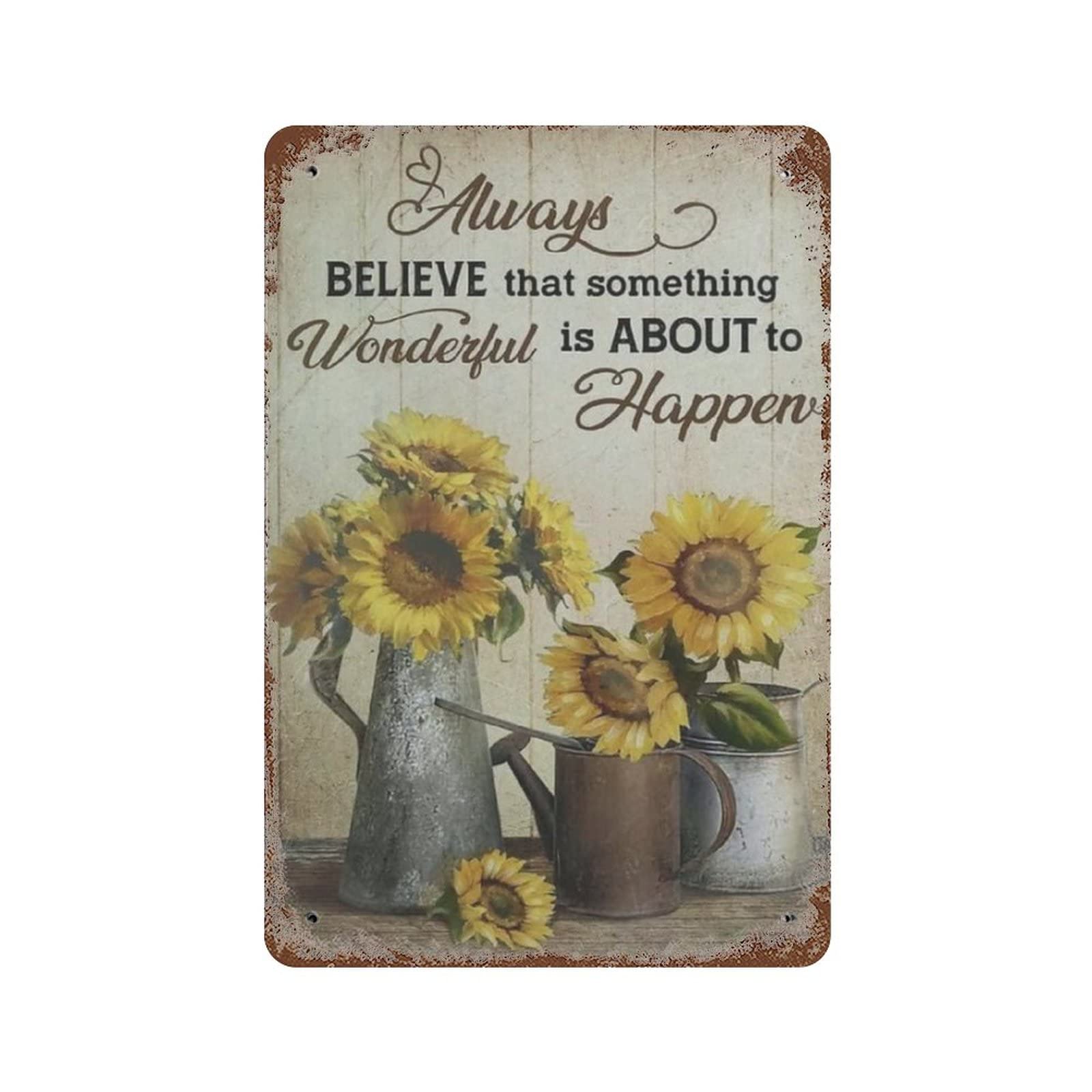 Azolid Style14 Funny Tin Sign Sunflower Believe That Something Wonderful Is About To Happen Tin Sign Wall Art Metal Poster For Home Bar Cafe Garage Bathroom 30X20cm
