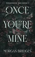 Vista 1 de Once You're Mine A Dark Stalker Romance (Possessing Her)
