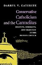 Conservative Catholicism and the Carmelites: Identity, Ethnicity, and Tradition in the Modern Church