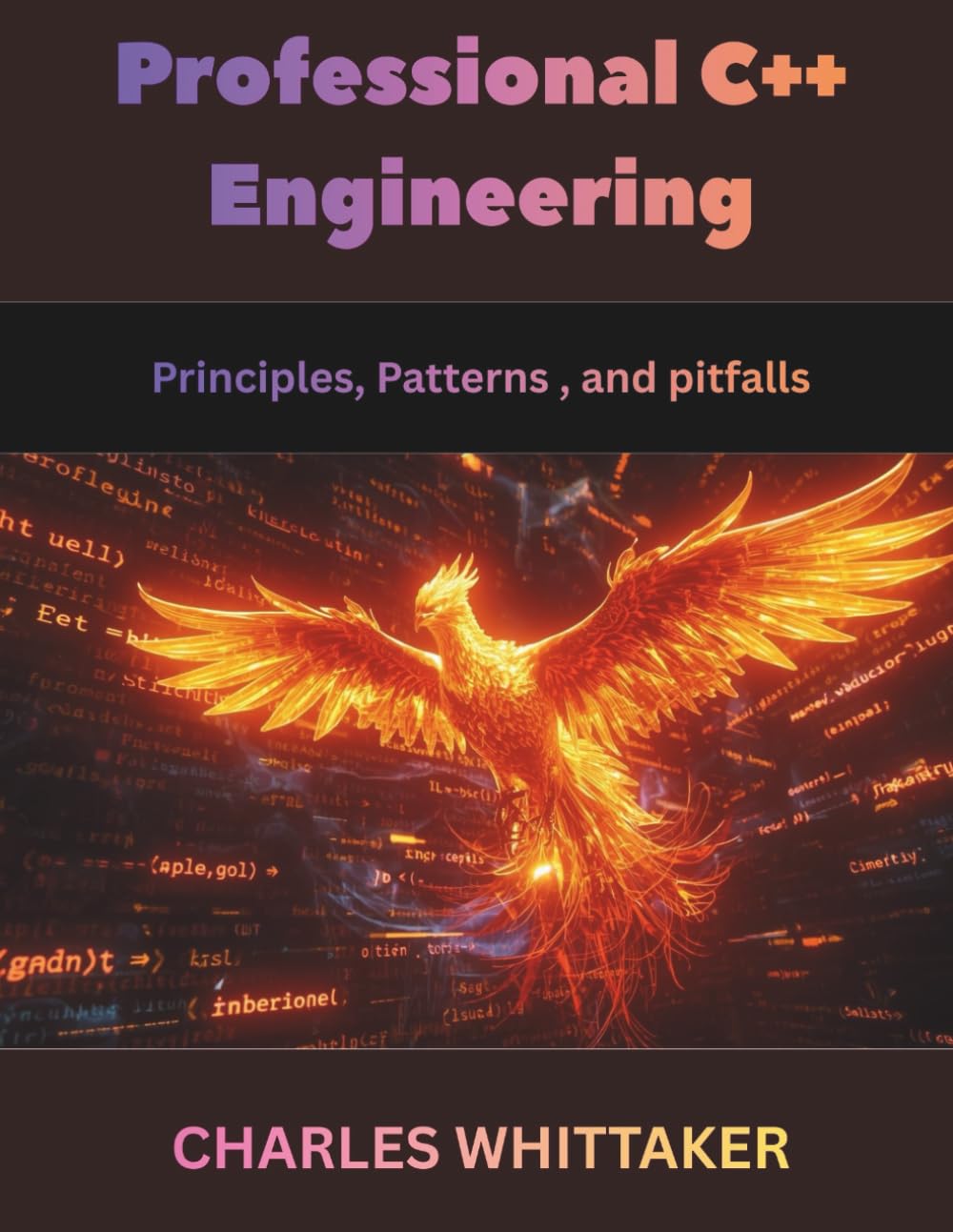 Professional C++ Engineering: Principles, Patterns, and Pitfalls (Software Development and Programming Language)