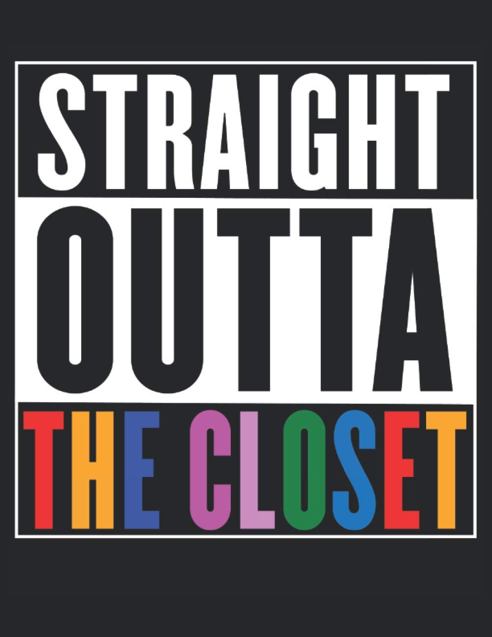 Half Graph Half Lined Notebook: Straight Outta The Closet: 120 Half Graph -Lined Pages, 8,5" x 11 inches; plus Calendar 2021, Monthly to Do and Password pages. Funny Christmas Gift