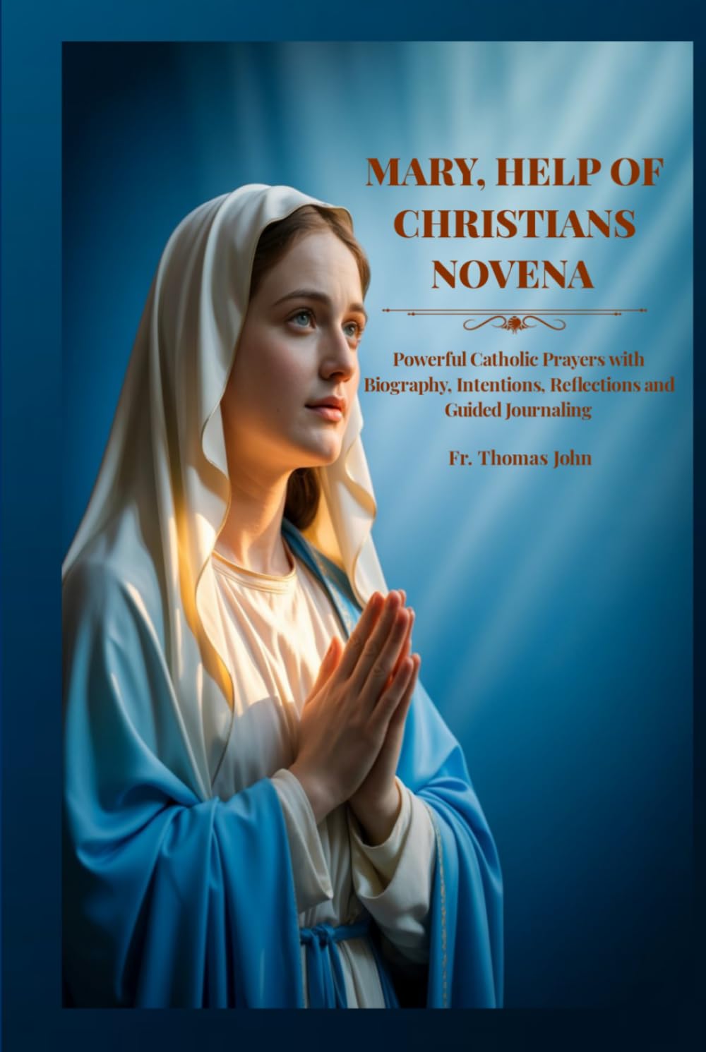Mary, Help of Christians Novena: Powerful Catholic Prayers with Biography, Intentions, Reflections and Guided Journaling