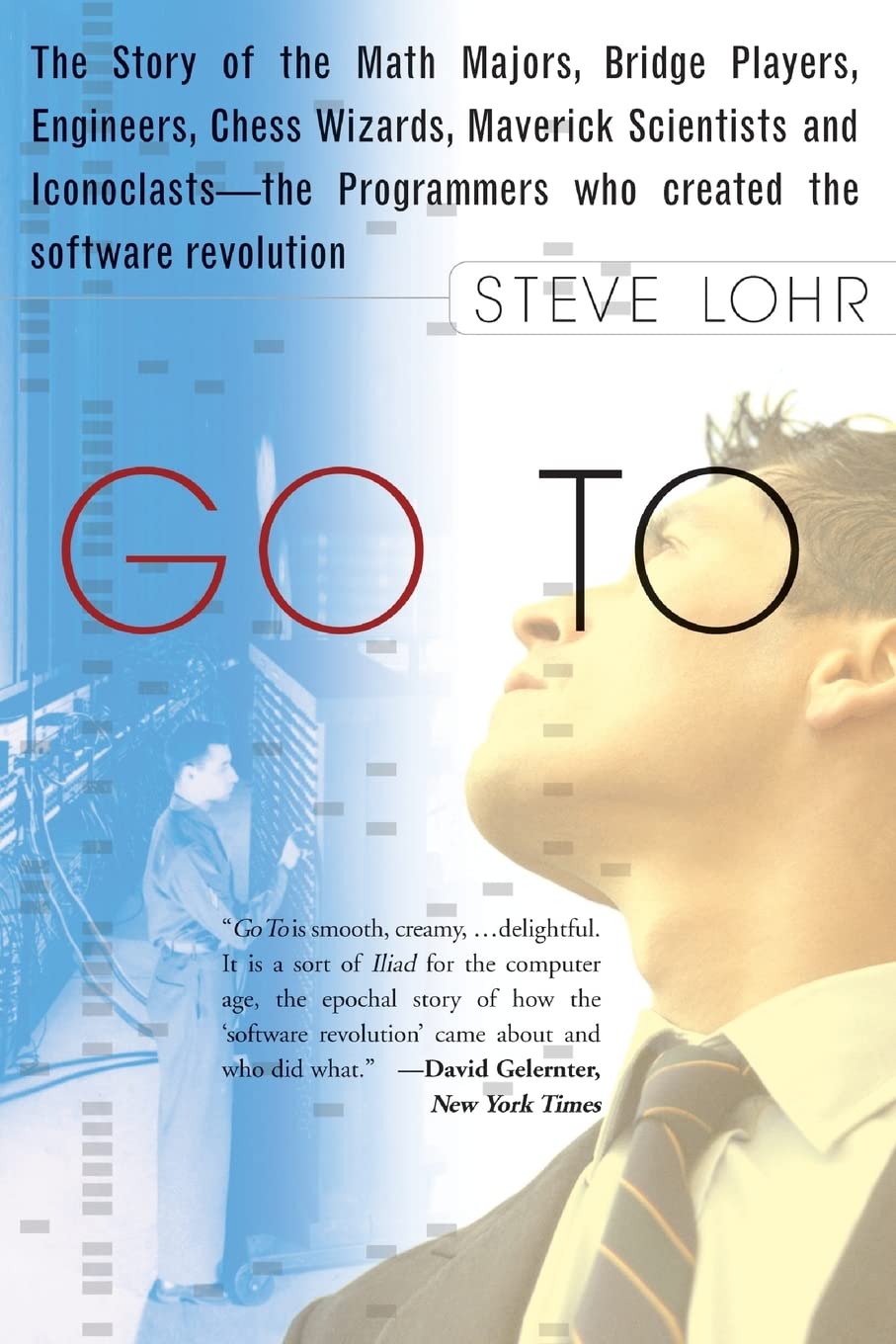 Go To: The Story of the Math Majors, Bridge Players, Engineers, Chess Wizards, Maverick Scientists, and Iconoclasts-- the Programmers Who Created the Software Revolution cover