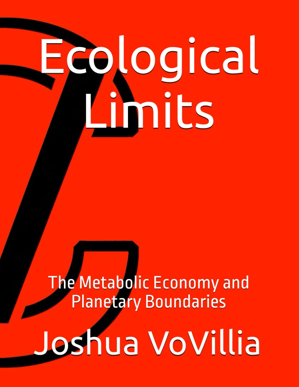 Ecological Limits: The Metabolic Economy and Planetary Boundaries: 5 (Wealth and the Global Economy: How Prosperity Devours Itself)