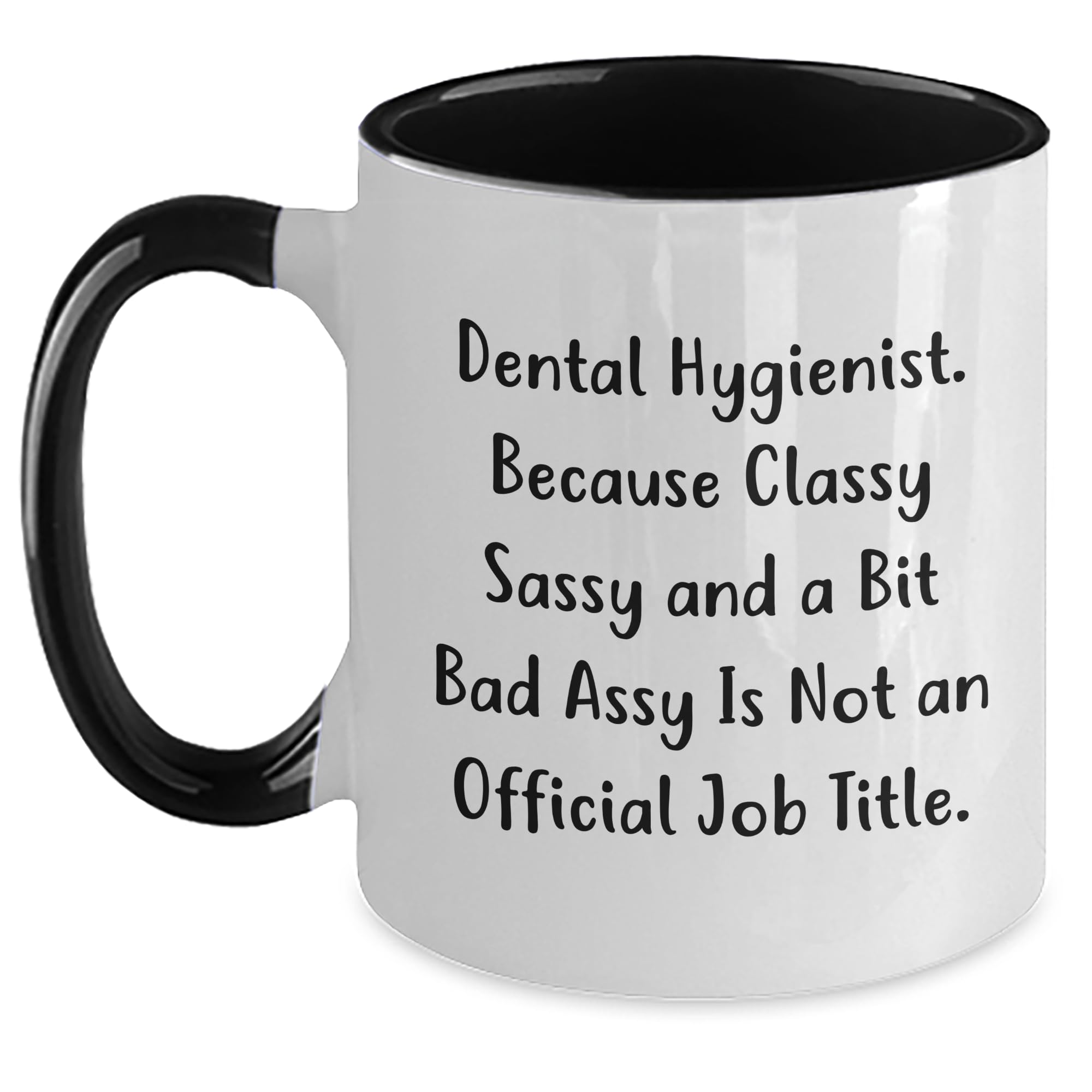 Dental Hygienist Gifts, Birthday Unique Coffee Mug, Classy Sassy And A Bit Fearlessy Is Not An Official Job Title, Two Tone Coffee Mug