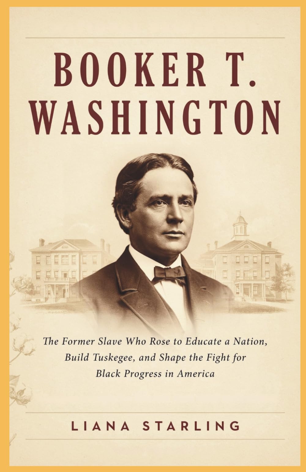 Booker T. Washington: The Former Slave Who Rose to Educate a Nation, Build Tuskegee, and Shape the Fight for Black Progress in America (Minds that Moved Nations)