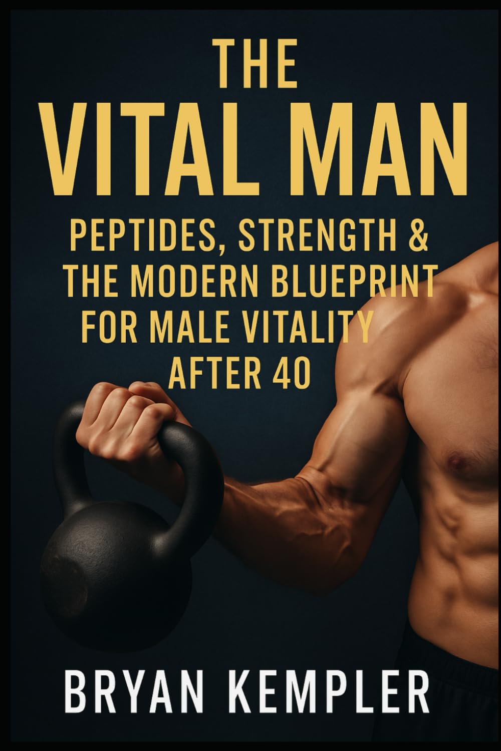 The Vital Man: Peptides, Strength & The Modern Blueprint for Male Vitality After 40