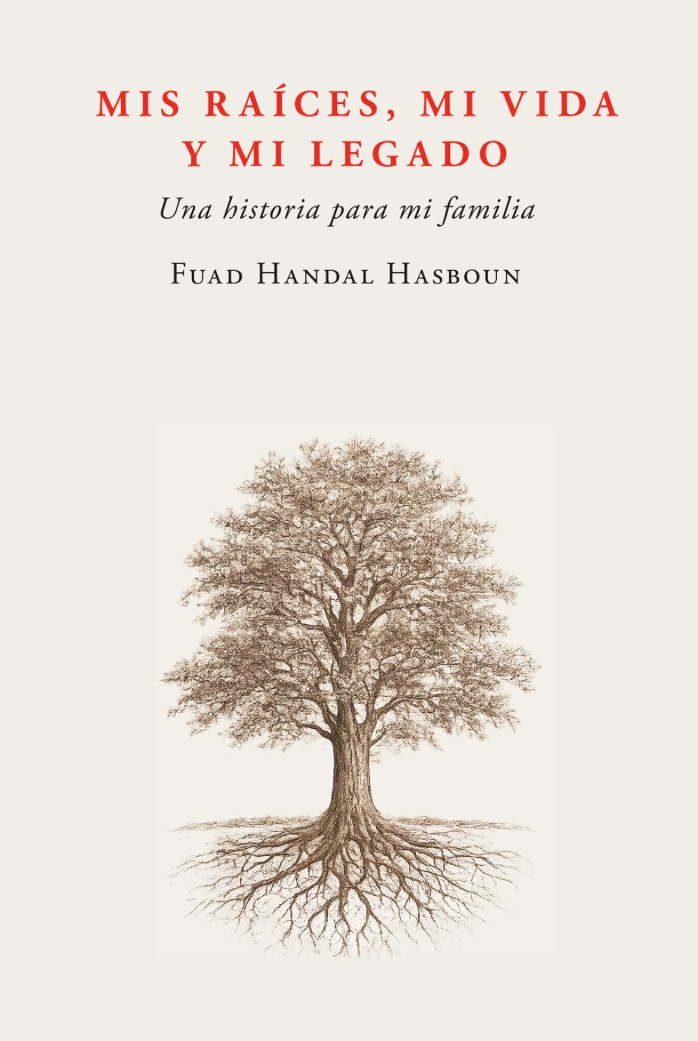 MIS RAÍCES, MI VIDA Y MI LEGADO: Una historia para mi familia