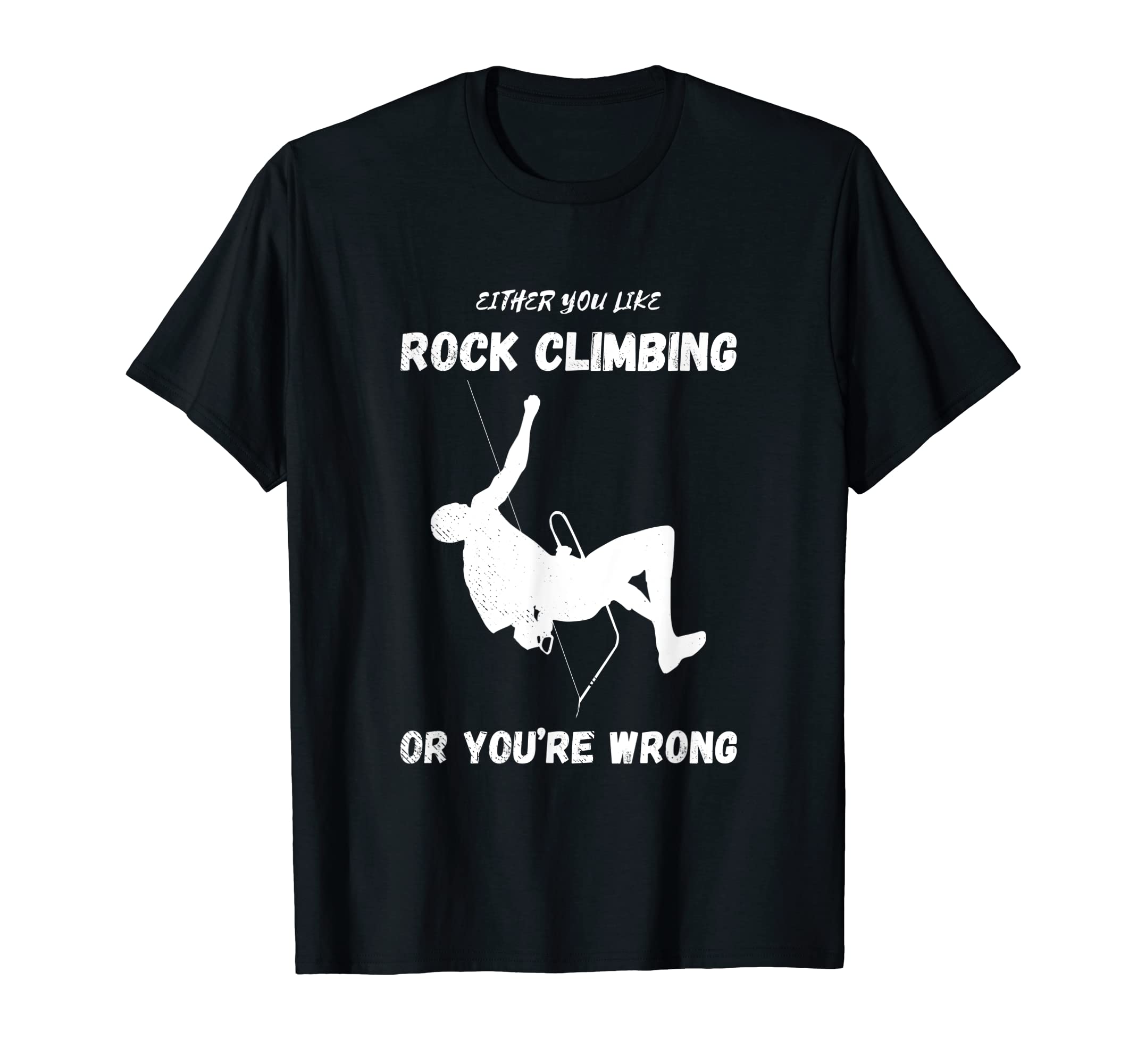 Rock Climber Either You Like Mountain Climbing Rock Climbing T-Shirt