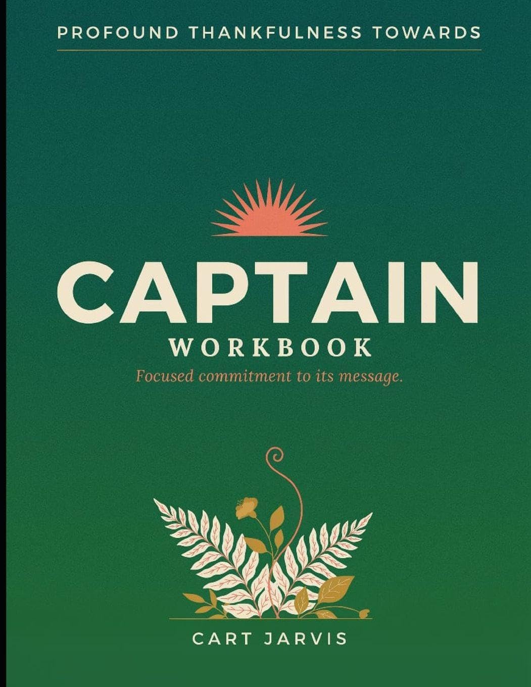 Profound Thankfulness Towards Captain: Focused Commitment To It's Message