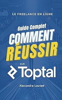 Le Freelance en Ligne : Guide Complet pour Réussir sur Toptal