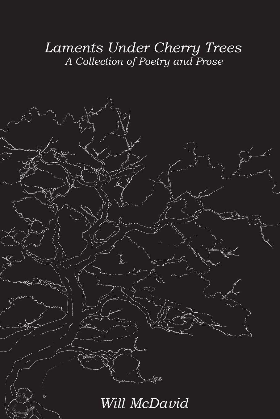 Laments and Cherry Trees: A Collection of Prose and Poetry