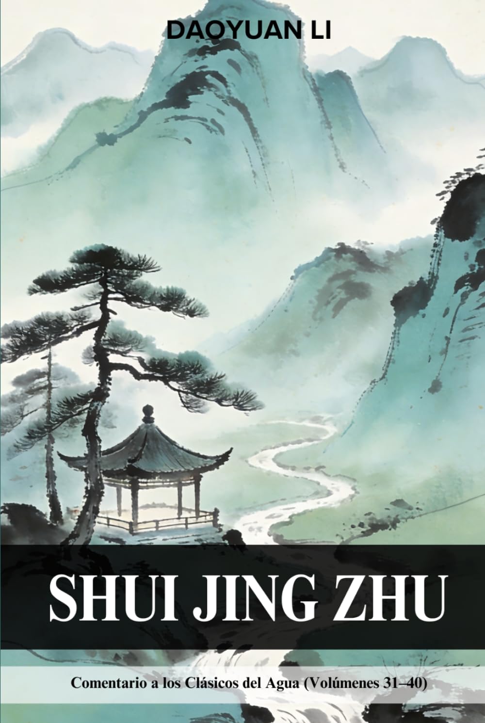 Shui Jing Zhu: Comentario a los Clásicos del Agua (Volúmenes 31–40)