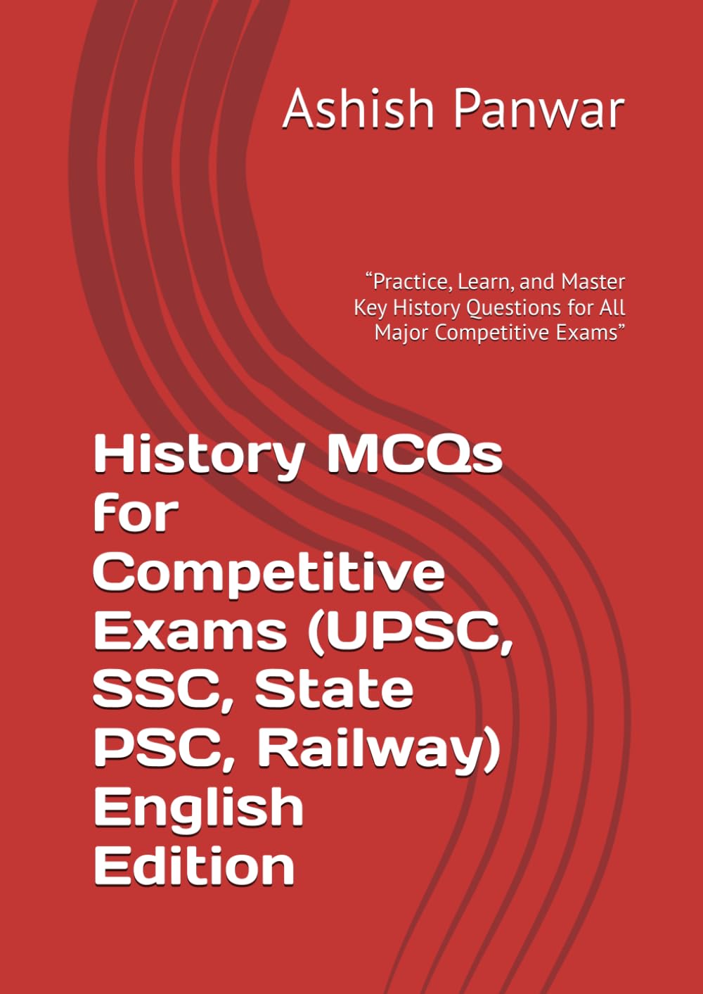 History MCQs for Competitive Exams (UPSC, SSC, State PSC, Railway) English Edition: “Practice, Learn, and Master Key History Questions for All Major Competitive Exams” (1)