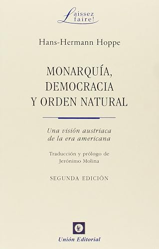 Monarquía, democracia y orden natural: Una visión austriaca de la era americana (Anarkhos)