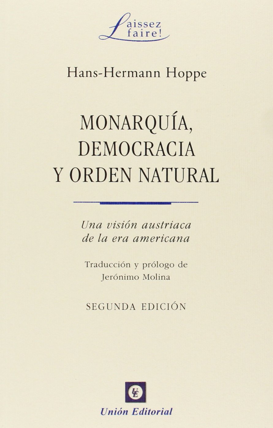 Monarquía, democracia y orden natural: Una visión austriaca de la era americana (Anarkhos)
