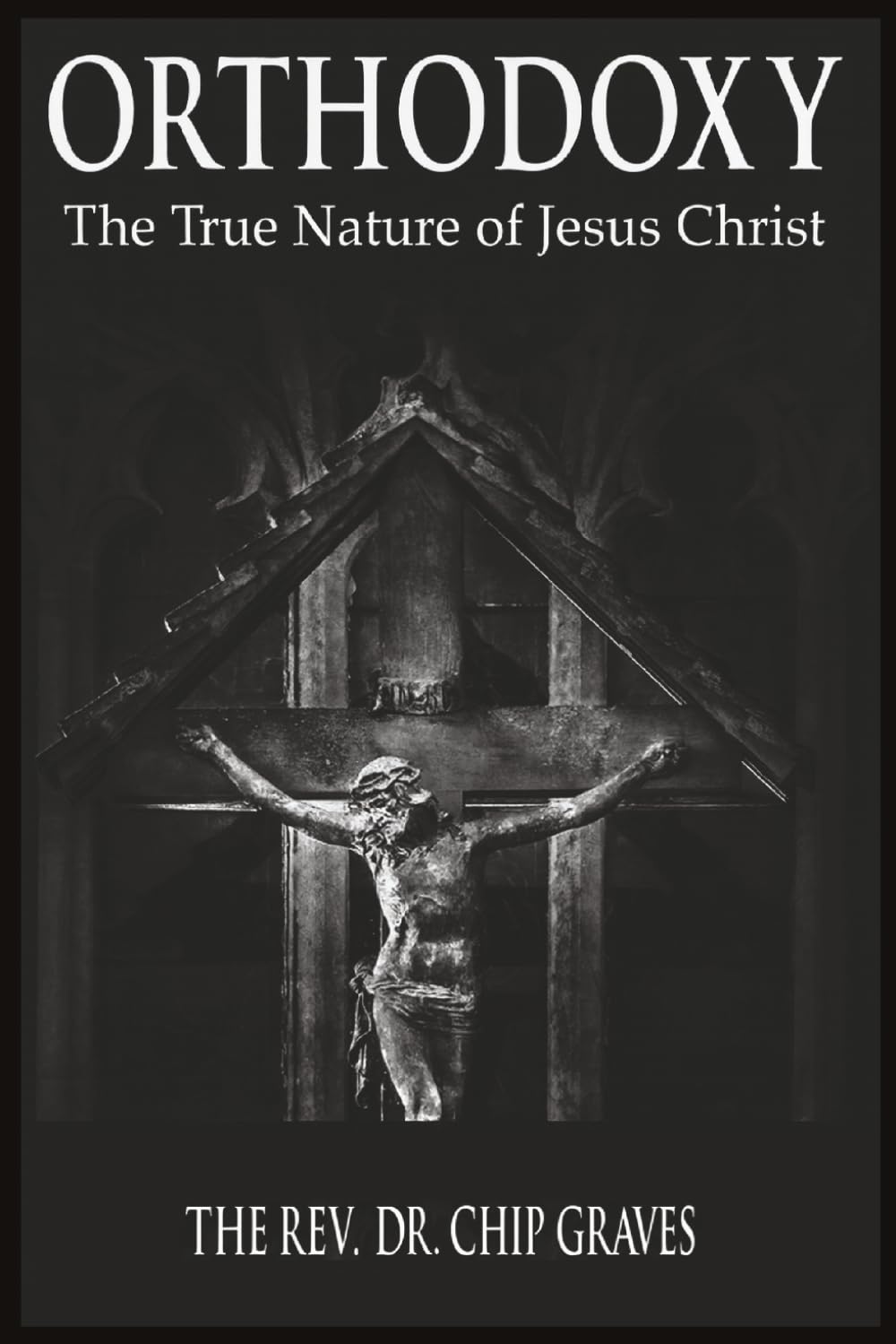 Orthodoxy: The True Nature of Jesus Christ