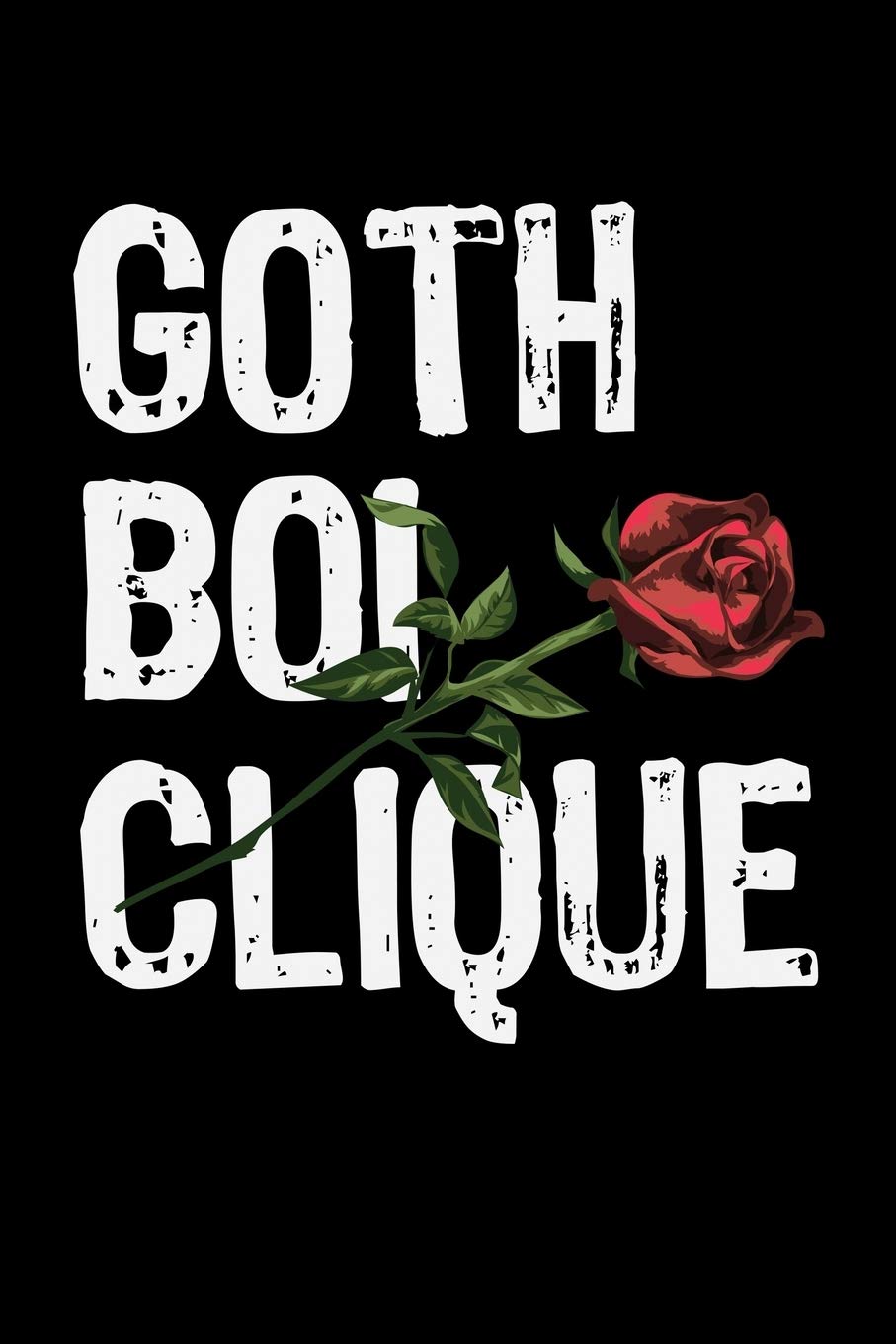 GOTH BOI CLIQUE: A Journal, Notepad, or Diary to write down your thoughts. - 120 Page - 6x9 - College Ruled Journal - Writing Book, Personal Writing Space, Doodle, Note, Sketchpad