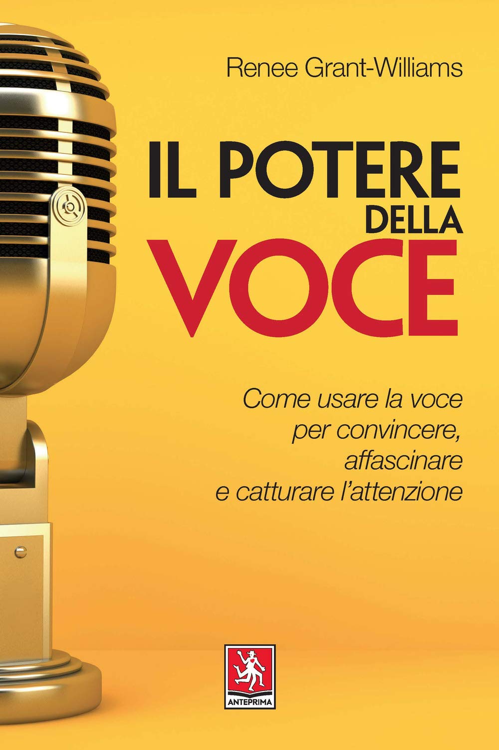 Il Potere Della Voce. Come Usare La Voce Per Convincere, Affascinare E Catturare L'attenzione - 4