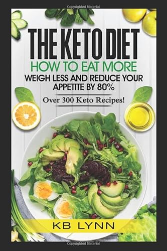 Keto Diet: How To Eat More, Weigh Less and Reduce