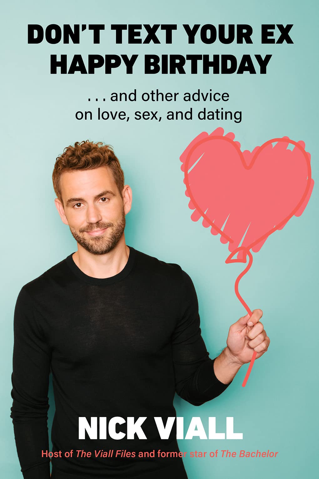 Don't Text Your Ex Happy Birthday: And Other Advice on Love, s**
