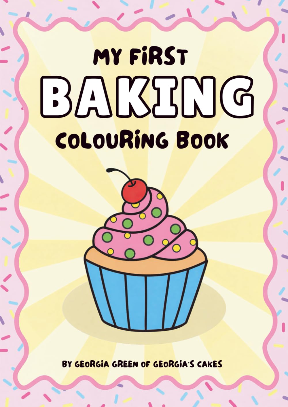 My First Baking Colouring Book: 30 Bold Easy-to-Colour Baking inspired Designs for Toddlers Ages 2-5 (Georgia's Cakes)