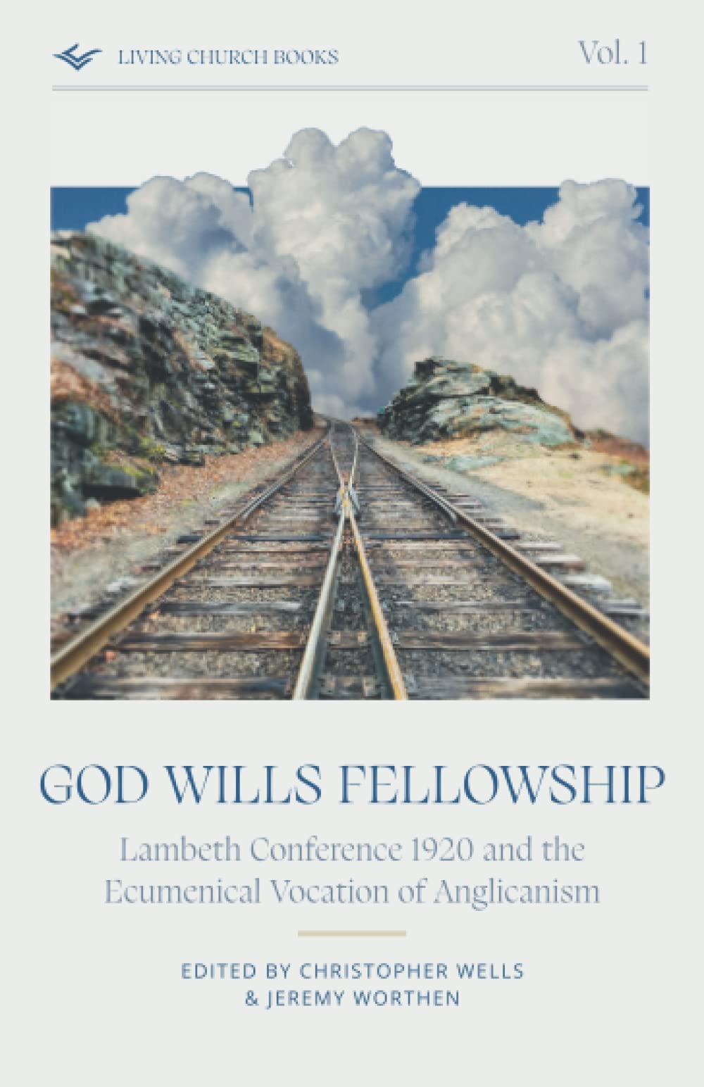 God Wills Fellowship: Lambeth Conference 1920 and the Ecumenical Vocation of Anglicanism (Living Church Books)