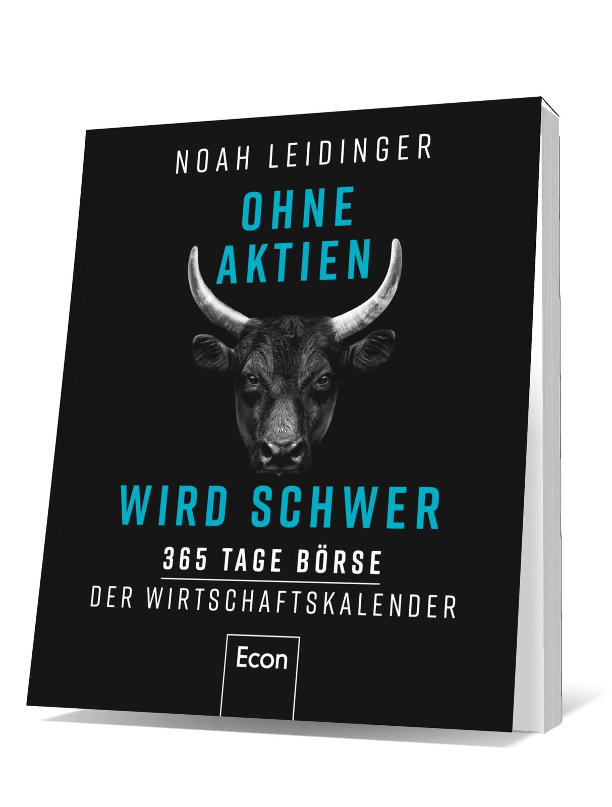 Ohne Aktien Wird Schwer: 365 Tage Börse | Der Wirtschaftskalender | Der Jahreskalender zu Börsenweisheiten, Wirtschaftsgeschichten, Finanzen und Business-Wissen