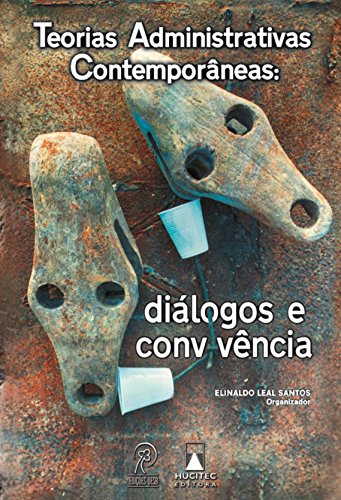 Teorias administrativas contemporâneas: diálogos e convivência