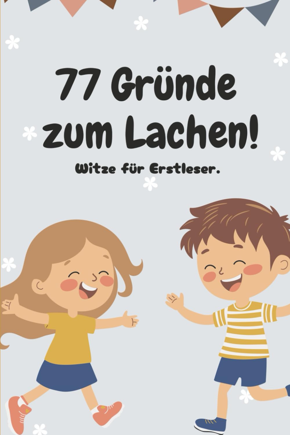 77 Gründe zum Lachen!: Witze für Erstleser