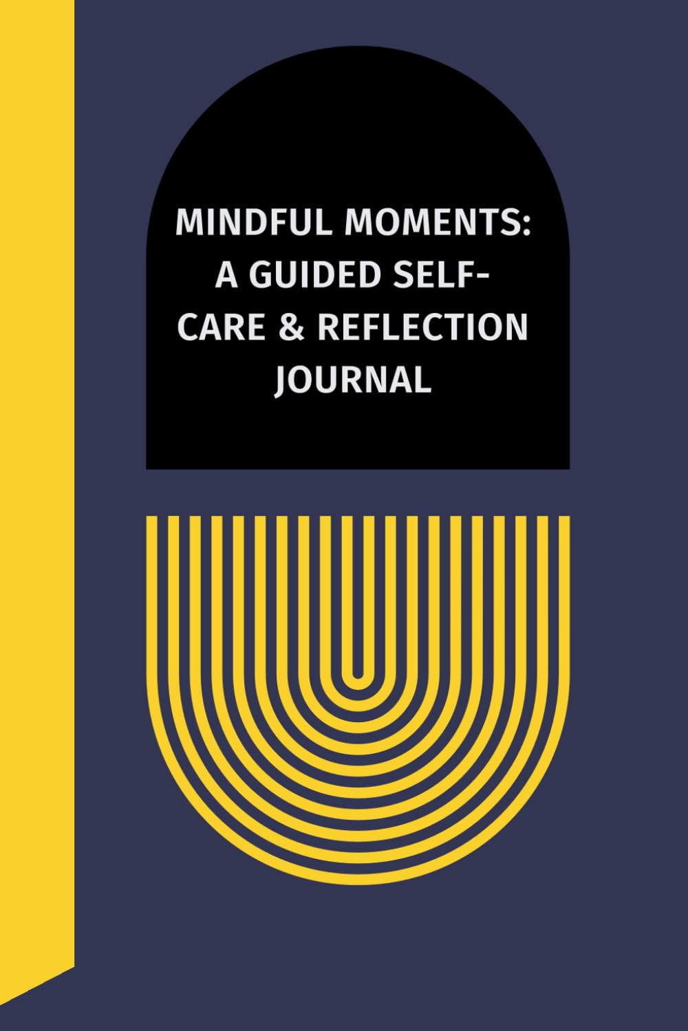 Mindful Moments: A Guided Self-Care & Reflection Journal